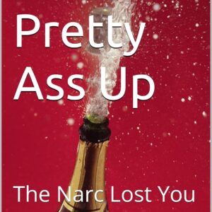 Get Your Pretty Ass Up: The Narc Lost You